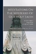 Meditations On The Mysteries Of Our Holy Faith: Together With A Treatise On Mental Prayer, Volume 4