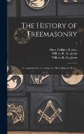 The History of Freemasonry: Its Legends and Traditions, Its Chronological History; 7