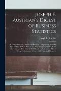 Joseph E. Austrian's Digest of Business Statistics; a Comprehensive, Concise and Practical Compilation, Specially Prepared for the Use of Sales and Ad