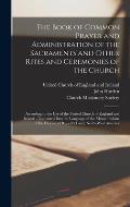 The Book of Common Prayer and Administration of the Sacraments and Other Rites and Ceremonies of the Church [microform]: According to the Use of the U