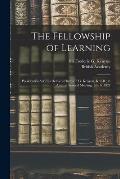 The Fellowship of Learning: Presidential Address Delivered by Sir F.G. Kenyon, K.C.B., at Annual General Meeting, July 6, 1921