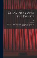 Stravinsky and the Dance: a Survey of Ballet Productions, 1910-1962, in Honor of the Eightieth Birthday of Igor Stravinsky; 0