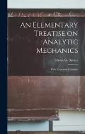An Elementary Treatise on Analytic Mechanics [microform]: With Numerous Examples