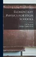 Elementary Physics for High Schools [microform]