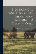 Biographical and Historical Memoirs of Muskingum County, Ohio
