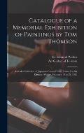 Catalogue of a Memorial Exhibition of Paintings by Tom Thomson: and of a Collection of Japanese Colour Prints, Loaned by Sir Edmund Walker, February 1