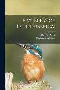 Five Birds of Latin America;