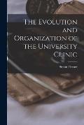 The Evolution and Organization of the University Clinic