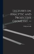 Lectures on Analytic and Projective Geometry. --