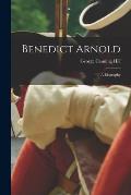 Benedict Arnold: a Biography