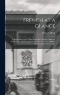 French at a Glance [microform]: a New System on the Most Simple Principles for Universal Self-tuition: With Complete English Pronunciation of Every Wo