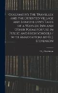 Goldsmith's The Traveller and the Deserted Village and Longfellow's Tales of a Wayside Inn and Other Poems for Use in Public and High Schools / With A