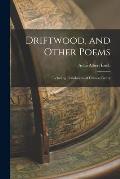 Driftwood, and Other Poems; Including Translations of Chinese Poetry