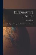 Distributive Justice [microform]: the Right and Wrong of Our Present Distribution of Wealth