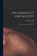 Archaeology and Society; Reconstructing the Prehistoric Past