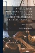 A Preliminary Analysis of Amplitude Scintillations of Radio Stars Observed at Boulder, Colorado; NBS Technical Note 20