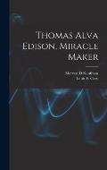 Thomas Alva Edison, Miracle Maker