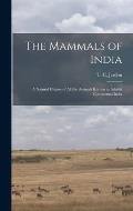 The Mammals of India: a Natural History of All the Animals Known to Inhabit Continental India