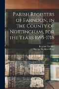 Parish Registers of Farndon, in the County of Nottingham, for the Years 1695-1718