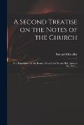 A Second Treatise on the Notes of the Church: as a Supplement to the Sermon Preach'd at Salters Hall, January 16, 1734 ...