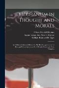 Mechanism in Thought and Morals: an Address Delivered Before the Phi Beta Kappa Society of Harvard University, June 29, 1870 With Notes and After Thou