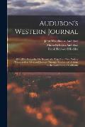 Audubon's Western Journal: 1849-1850; Being the Ms. Record of a Trip From New York to Texas, and an Overland Journey Through Mexico and Arizona t
