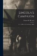 Lincoln's Campaign: or, the Political Revolution of 1860
