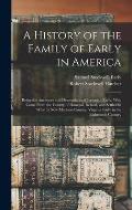 A History of the Family of Early in America: Being the Ancestors and Descendents of Jeremiah Early, Who Came From the County of Donegal, Ireland, and
