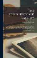 The Knickerbocker Gallery: a Testimonial to the Editor of the Knickerbocker Magazine [i.e. Lewis Gaylord Clark] From Its Contributors. With Forty