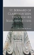 St. Bernard of Clairvaux Seen Through His Selected Letters; 0