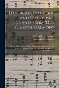 Havergal's Psalmody and Century of Chants From Old Church Psalmody: Hundred Tunes & Unpublished Manuscripts of the Late Rev. W. H. Havergal, Honorary