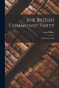 The British Communist Party; a Historical Profile