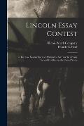 Lincoln Essay Contest: to Increase Knowledge and Admiration for Lincoln Among School Children in the United States