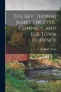 The Rev. Thomas James, the Civil Compact, and the Town Evidence