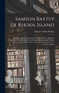 Samson Battey of Rhode Island: the Immigrant Ancestor and His Descendents: Data and Records / Gathered by Lewis Franklin Battey, Arthur Wilson Battey
