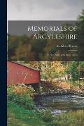 Memorials of Argyleshire: in Five Parts, With Appendices