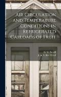 Air Circulation and Temperature Conditions in Refrigerated Carloads of Fruit