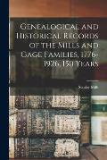 Genealogical and Historical Records of the Mills and Gage Families, 1776-1926, 150 Years