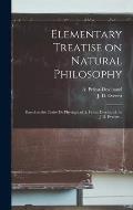 Elementary Treatise on Natural Philosophy: Based on the Trait? De Physique of A. Privat Deschanel, by J.D. Everett ..