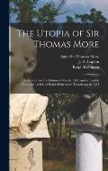 The Utopia of Sir Thomas More: in Latin From the Edition of March 1518, and in English From the 1st Ed. of Ralph Robynson's Translation in 1551