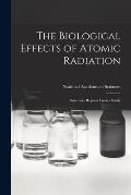 The Biological Effects of Atomic Radiation: Summary Reports From a Study