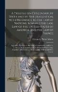 A Treatise on Citizenship, by Birth and by Naturalization, With Reference to the Law of Nations, Roman Civil Law, Law of the United States of America,