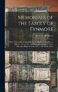 Memorials of the Family of Fynmore: With Notes on the Origin of Fynmore, Finnimore, Phillimore, Fillmore, Filmer, Etc., and Particulars of Some of Tho