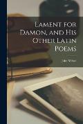 Lament for Damon, and His Other Latin Poems