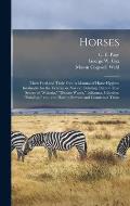 Horses: Their Feed and Their Feet: a Manual of Horse Hygiene Invaluable for the Veteran or Novice: Pointing out the True Sourc