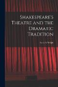Shakespeare's Theatre and the Dramatic Tradition