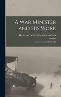 A War Minister and His Work: Reminiscences of 1914-1918