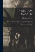 Abraham Lincoln: His Life, Public Services, Death, and Great Funeral Cortege: With a History and Description of the National Lincoln Mo