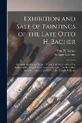 Exhibition and Sale of Paintings of the Late Otto H. Bacher: American Painter and Etcher, Friend of Whistler: With a Few Additional Paintings From Pri