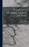 Francisco Pizarro, Finder of Peru